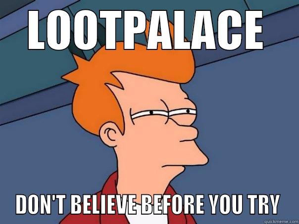 LOOT PALACE BLAH-BLAH - LOOTPALACE DON'T BELIEVE BEFORE YOU TRY Futurama Fry