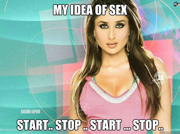 My idea of sex start.. stop .. start ... stop.. Caption 3 goes here - My idea of sex start.. stop .. start ... stop.. Caption 3 goes here  Dudette