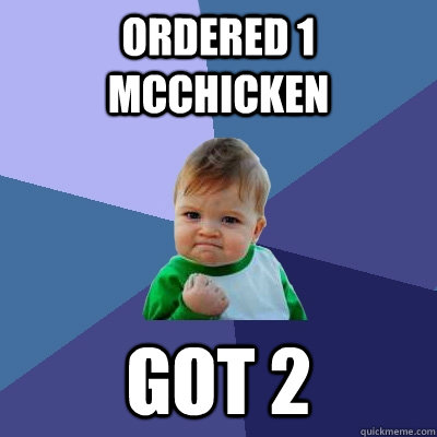 ordered 1 mcchicken got 2   Success Kid