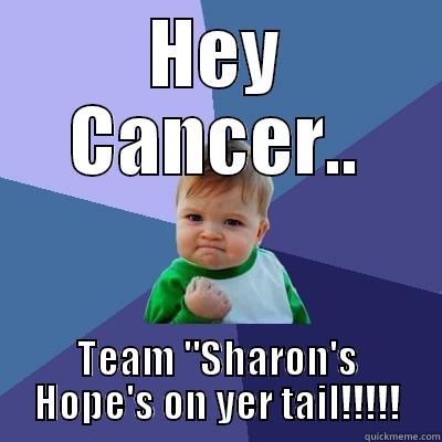 HEY CANCER.. TEAM 