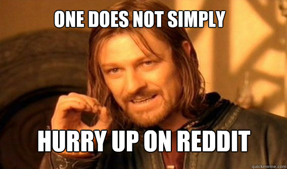 One does not simply  hurry up on reddit - One does not simply  hurry up on reddit  Boromir Parking