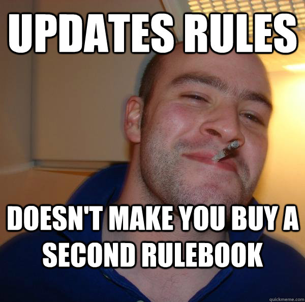 Updates Rules doesn't make you buy a second rulebook - Updates Rules doesn't make you buy a second rulebook  Misc