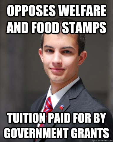 opposes welfare and food stamps tuition paid for by government grants  College Conservative