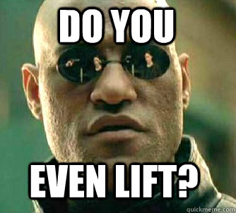 DO YOU EVEN LIFT?  Matrix Morpheus