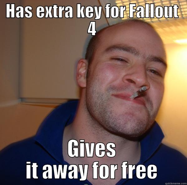 HAS EXTRA KEY FOR FALLOUT 4 GIVES IT AWAY FOR FREE Good Guy Greg 