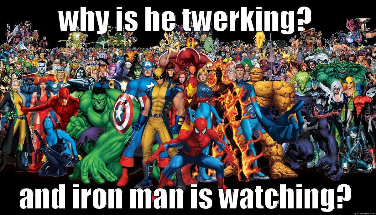 WHY IS HE TWERKING? AND IRON MAN IS WATCHING? Misc