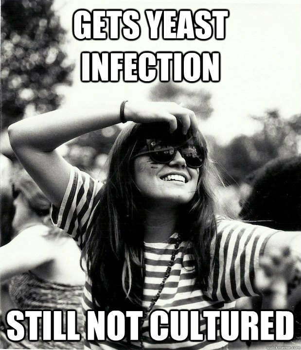 Gets yeast infection Still not cultured  Georgetown Hipster
