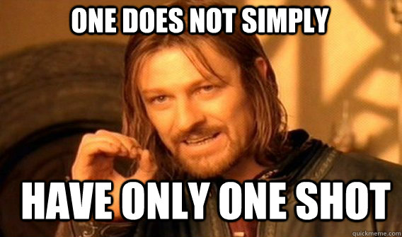 One does not simply have only one shot - One does not simply have only one shot  Misc