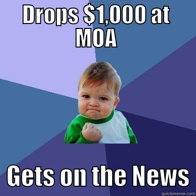 DROPS $1,000 AT MOA   GETS ON THE NEWS Success Kid