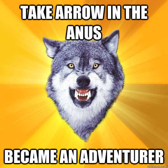 Take arrow in the anus BECAME AN ADVENTURER  Courage Wolf