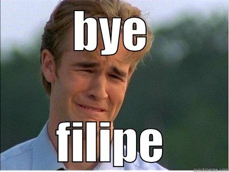 BYE FILIPE 1990s Problems
