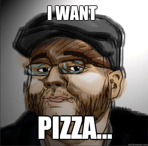 I want  pizza... - I want  pizza...  Muttonchops Guy
