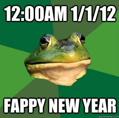 12:00AM 1/1/12 Fappy New Year  Foul Bachelor Frog