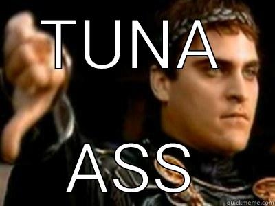 Smelly Tuna Butt 3 - TUNA ASS Downvoting Roman