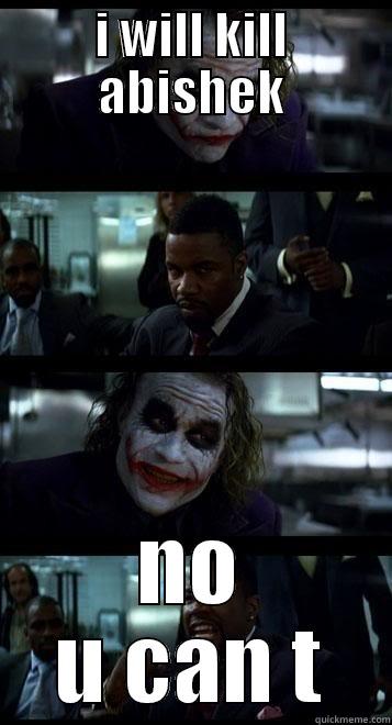 I WILL KILL ABISHEK NO U CAN T Joker with Black guy
