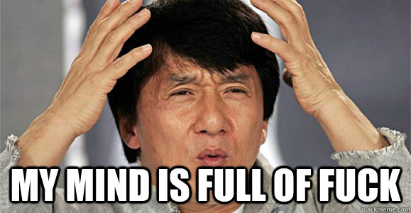  My mind is full of fuck  Confused Jackie Chan