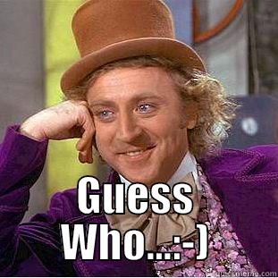  GUESS WHO...:-) Condescending Wonka