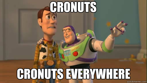 Cronuts Cronuts everywhere  Everywhere