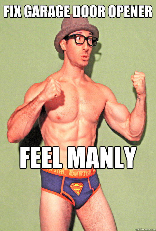 FIX GARAGE DOOR OPENER FEEL MANLY  Overly Muscular Nerd