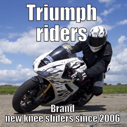 Triumphs  - TRIUMPH RIDERS BRAND NEW KNEE SLIDERS SINCE 2006 Misc