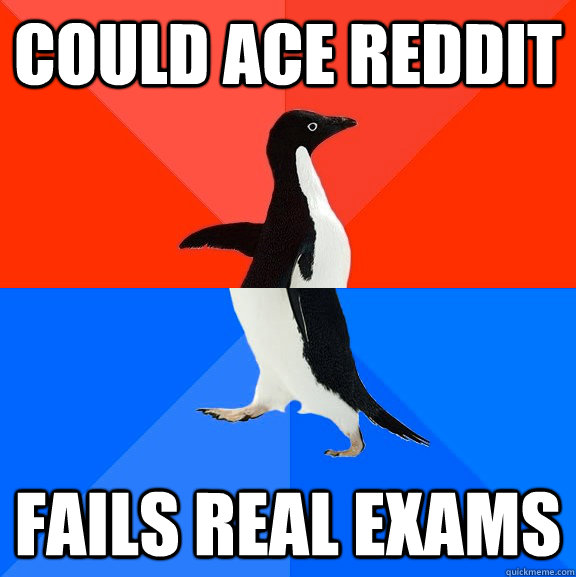 Could Ace reddit fails real exams  Socially Awesome Awkward Penguin