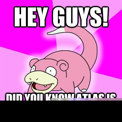 Hey guys! Did you know Atlas is Frank Fontaine?  Slowpoke Earthquake