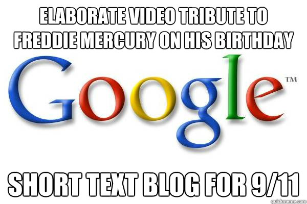Elaborate video tribute to freddie mercury on his birthday Short text blog for 9/11  Good Guy Google