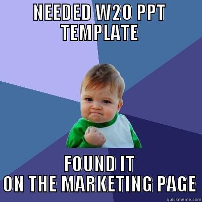 NEEDED W2O PPT TEMPLATE FOUND IT ON THE MARKETING PAGE Success Kid