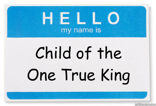 Child of the One True King  