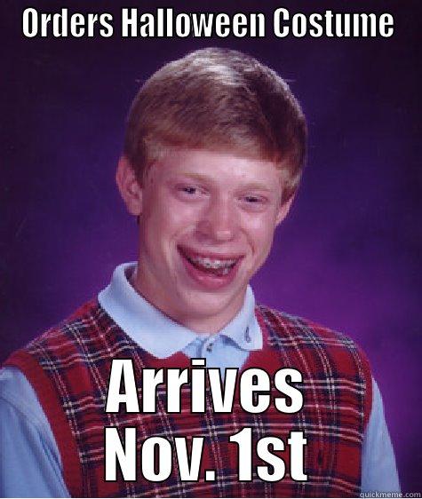 ORDERS HALLOWEEN COSTUME ARRIVES NOV. 1ST Bad Luck Brian