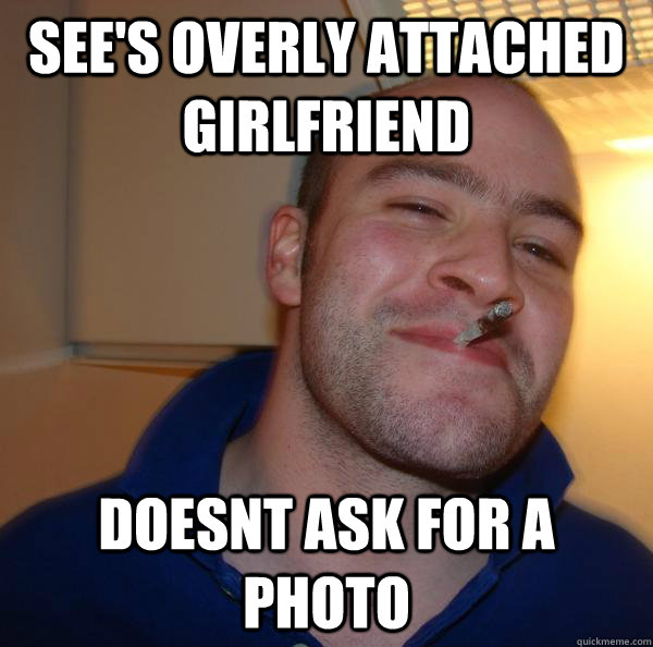 See's Overly Attached Girlfriend  Doesnt ask for a photo - See's Overly Attached Girlfriend  Doesnt ask for a photo  Misc