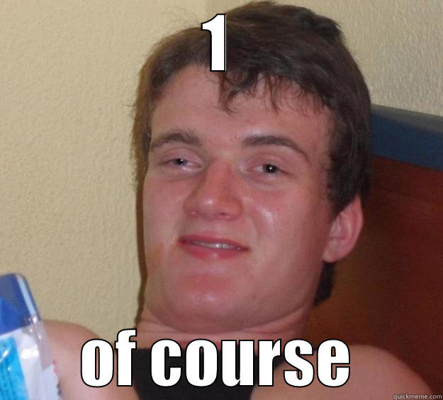 1 OF COURSE 10 Guy