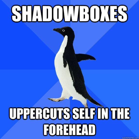 Shadowboxes Uppercuts Self in The Forehead  Socially Awkward Penguin