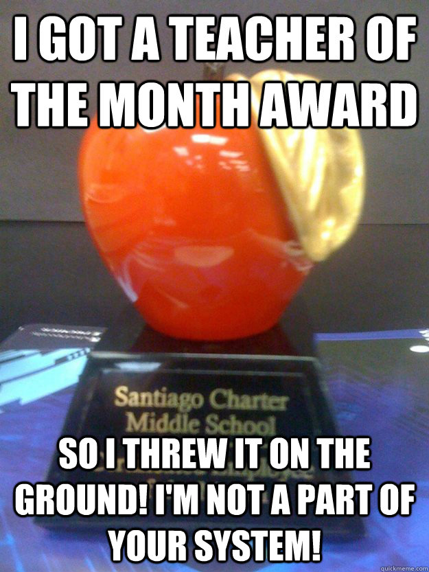 i got a teacher of the month award so i threw it on the i got a teacher of the month award so i threw it on the