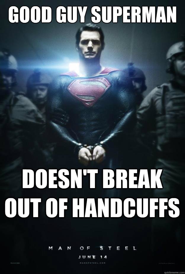 Good Guy Superman Doesn't break out of handcuffs - Good Guy Superman Doesn't break out of handcuffs  Good Guy Superman
