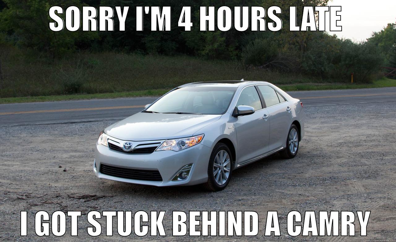 Camry Drivers - SORRY I'M 4 HOURS LATE I GOT STUCK BEHIND A CAMRY Misc