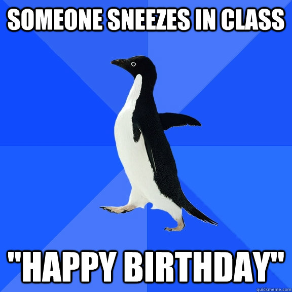 Someone sneezes in class 