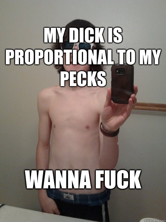 
My dick is proportional to my pecks wanna fuck
  