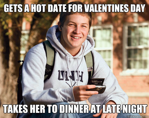 Gets a hot date for Valentines Day takes her to dinner at late night  College Freshman