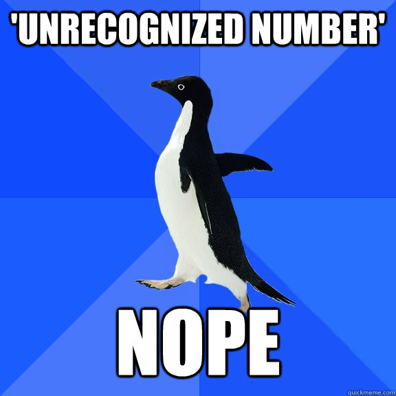 'UNRECOGNIZED NUMBER' NOPE  Socially Awkward Penguin