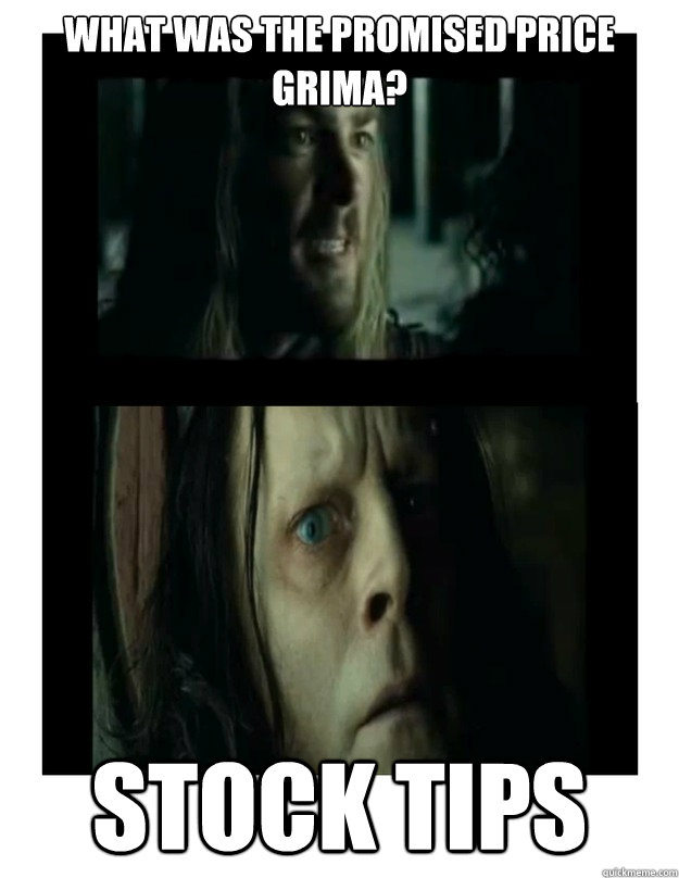 What was the promised price Grima? stock tips  Promised-Price Wormtongue
