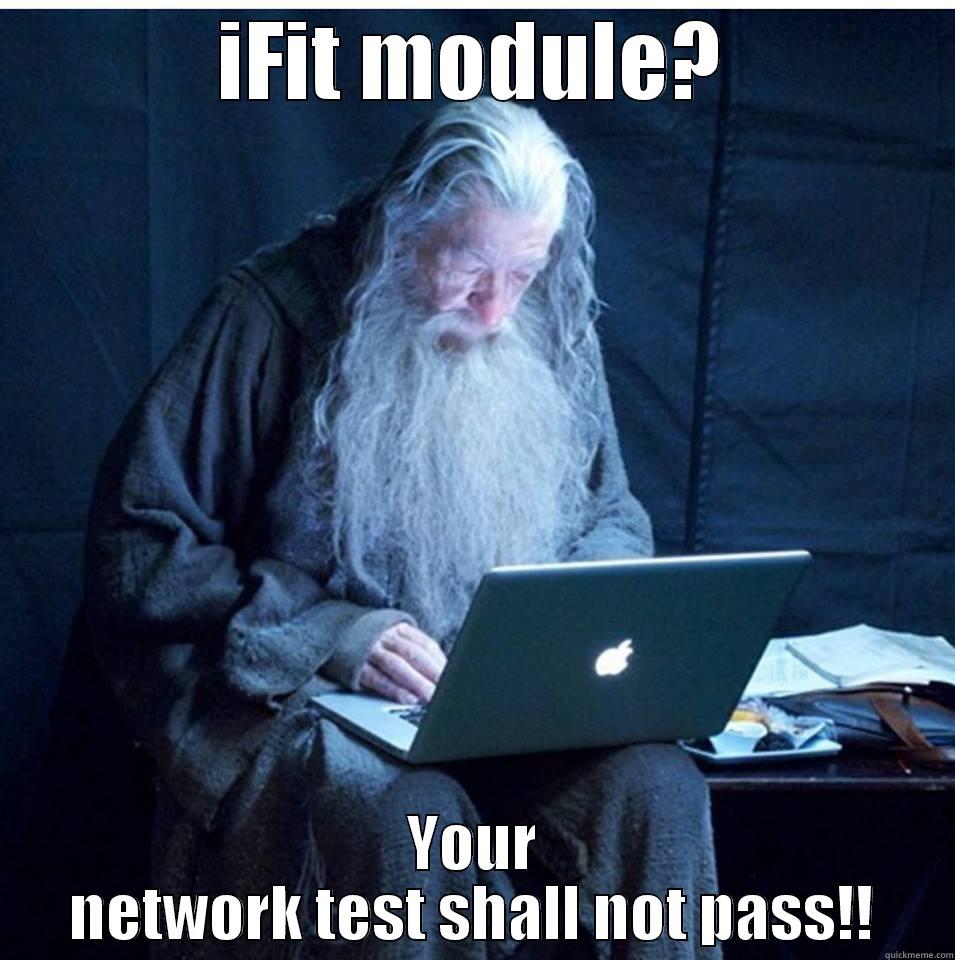 IFIT MODULE? YOUR NETWORK TEST SHALL NOT PASS!! Misc