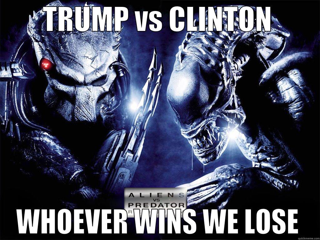 TRUMP VS CLINTON WHOEVER WINS WE LOSE Misc