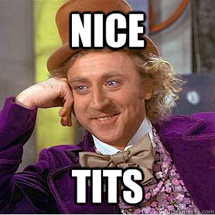 Nice  Tits  Creepy Wonka