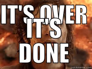 IT'S OVER  IT'S DONE Misc