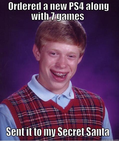 ORDERED A NEW PS4 ALONG WITH 7 GAMES  SENT IT TO MY SECRET SANTA  Bad Luck Brian