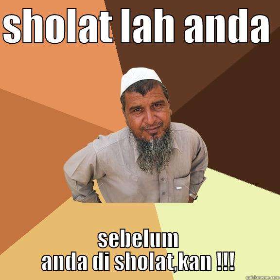 SHOLAT LAH ANDA  SEBELUM ANDA DI SHOLAT,KAN !!! Ordinary Muslim Man