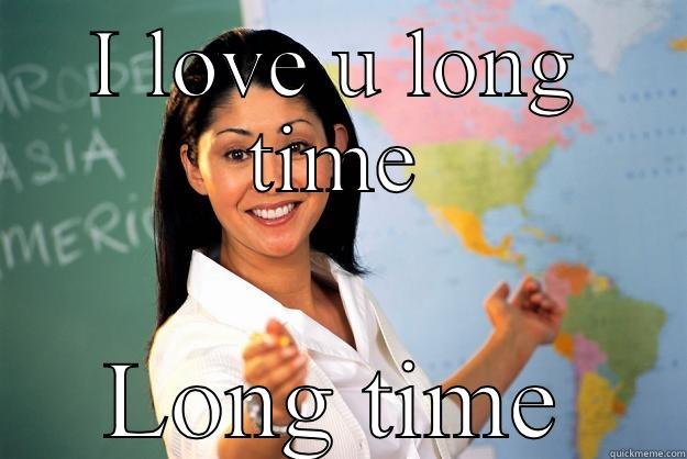Honey u give me blackjack - I LOVE U LONG TIME LONG TIME Unhelpful High School Teacher