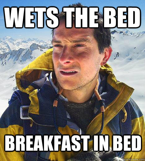 Wets the bed Breakfast in bed  Bear Grylls