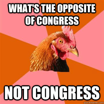 What's the opposite of Congress Not Congress  Anti-Joke Chicken